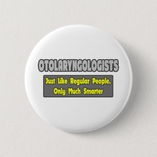 Otolaryngologists ... Smarter 6 Cm Round Badge