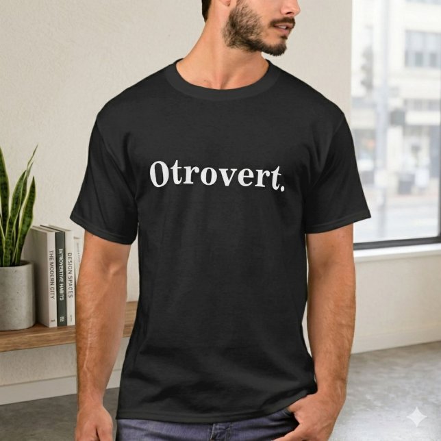 Otrovert T-shirt (Part Introvert, Part Extrovert)  (Celebrate your personality type with this funny, modern typography Otrovert t-shirt.)