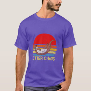 Otter Chaos For Men Women Cute Otter Lover Animal  T-Shirt
