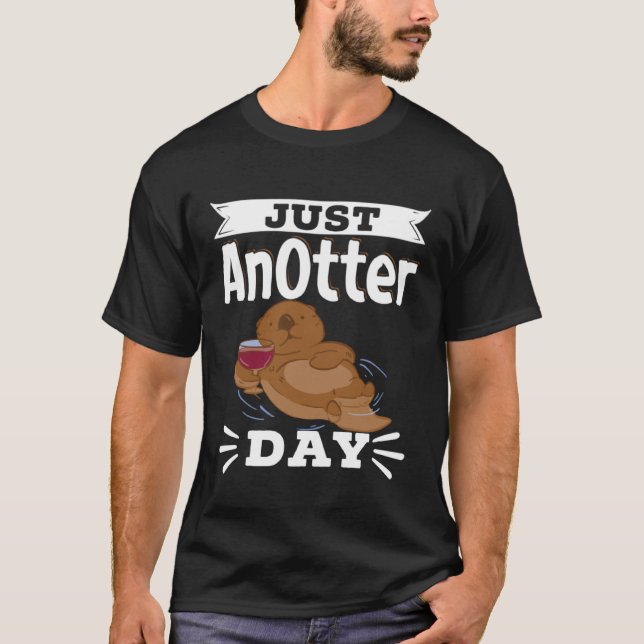 Otter Coffee Just An Otter Day Caffeine Drinking P T-Shirt (Front)