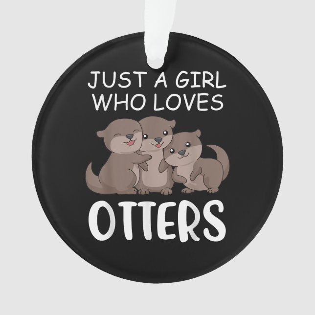 Otter Gift | Just A Girl Who Loves Otters Ornament (Front)
