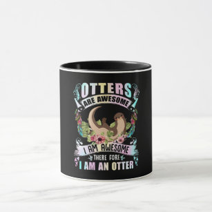 Otter Gift   Otters Are Awesome I Am Awesome Mug