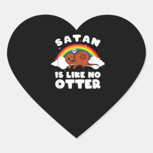 Otter Gift Satanic Rainbow Satan Is Like No Otter Heart Sticker