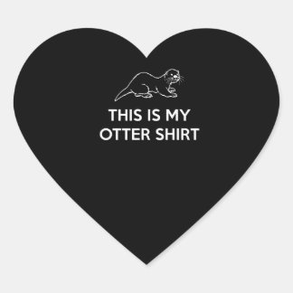 Otter Gift | This is my Otter shirt Heart Sticker