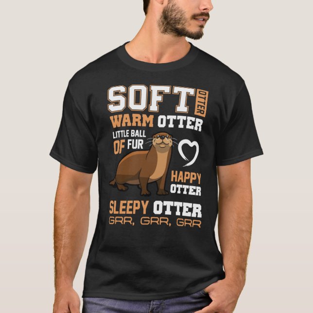Otter Gifts Soft Otter Warm Otter Happy Otter Funn T-Shirt (Front)