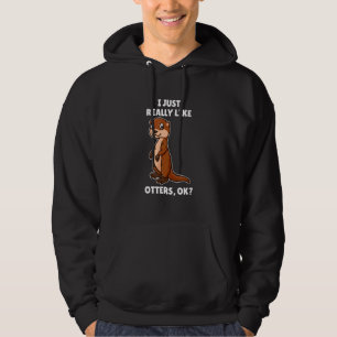 Otter I Just Really Like Otters Ok Hoodie