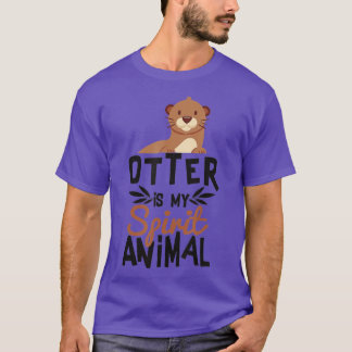 Otter Is My Spirit Animal Cute for Animal Lover T-Shirt