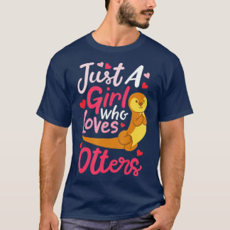 Otter Just a Girl Who Loves Otters - 5 T-Shirt