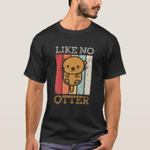 Otter Like No Otter Retro Vintage Otter T-Shirt