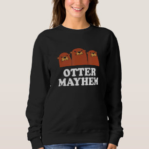 Otter Mayhem Otter Humour Sea Otter Animal 2 Sweatshirt