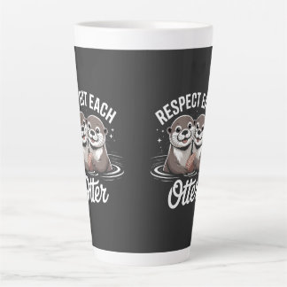 Otter Respect Each Other Funny Latte Mug