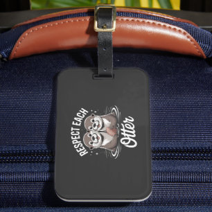Otter Respect Each Other Funny Luggage Tag