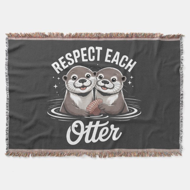 Otter Respect Each Other Funny  Throw Blanket (Front)
