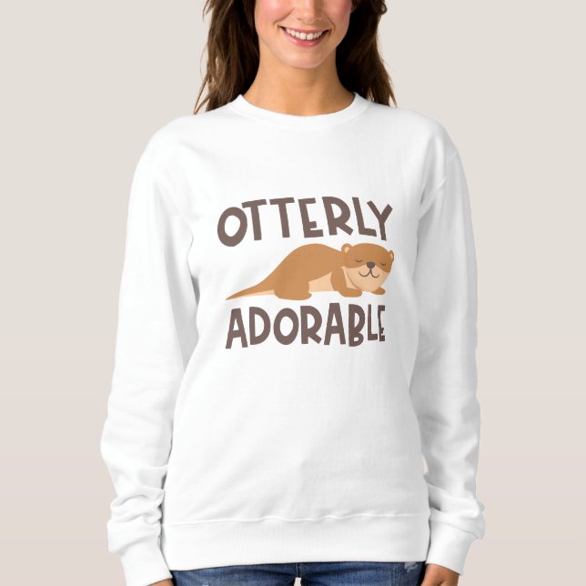 Otterly Adorable Sweatshirt (Front)