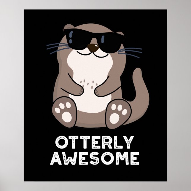 Otterly Awesome Funny Animal Otter Pun Dark BG Poster (Front)