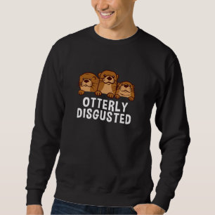 Otterly Disgusted Otter Humour Sea Otter 2 Sweatshirt