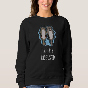 Otterly Disgusted Otter Humour Sea Otter 2 Sweatshirt