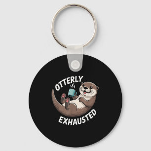 Otterly Exhausted Tired Animal Funny Pun For Otter Key Ring