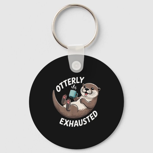 Otterly Exhausted Tired Animal Funny Pun For Otter Key Ring (Front)