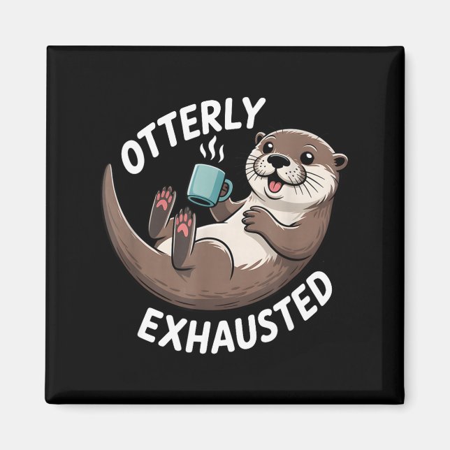 Otterly Exhausted Tired Animal Funny Pun For Otter Magnet (Front)