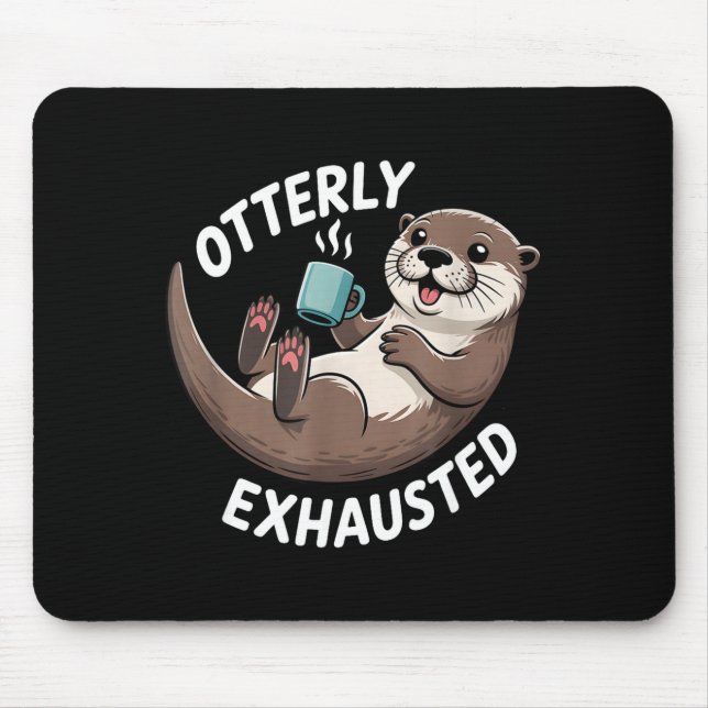 Otterly Exhausted Tired Animal Funny Pun For Otter Mouse Mat (Front)