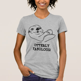 Otterly Fabulous! T-Shirt
