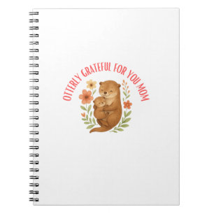 Otterly Grateful For You Mom Mother's Day Notebook