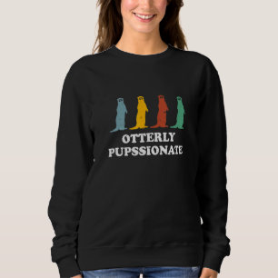 Otterly Pupssionate Otter Humour Sea Otter Sweatshirt