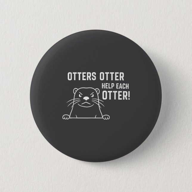 Otters Otter Help Each Otter Funny Otter Quote  6 Cm Round Badge (Front)