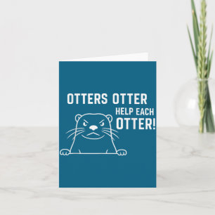 Otters Otter Help Each Otter Funny Otter Quote  Card