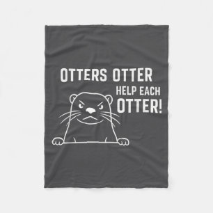 Otters Otter Help Each Otter Funny Otter Quote Fleece Blanket