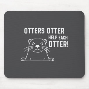 Otters Otter Help Each Otter Funny Otter Quote Mouse Mat