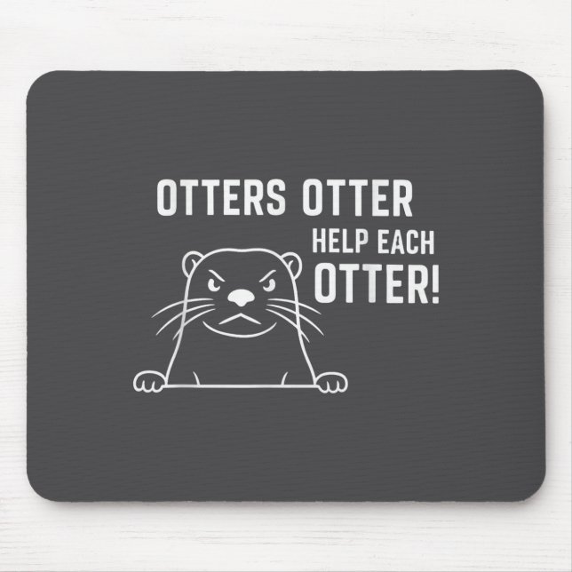 Otters Otter Help Each Otter Funny Otter Quote  Mouse Mat (Front)