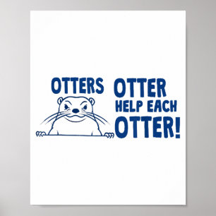 Otters Otter Help Each Otters Funny Saying Poster