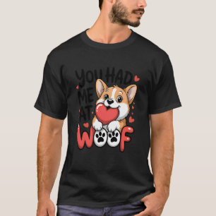 ou Had Me at Woof Cute Corgi Puppy Love Dog Mum De T-Shirt