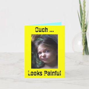 Ouch ... Looks Painful Card