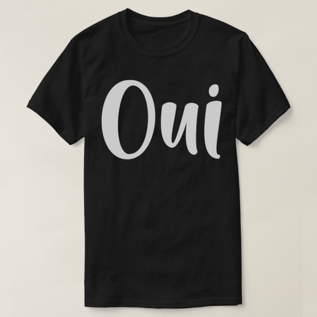 Oui French Language Yes Francais  T-Shirt (Design Front)