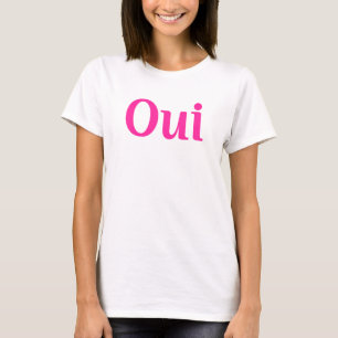 Oui French Word Yes T-Shirt