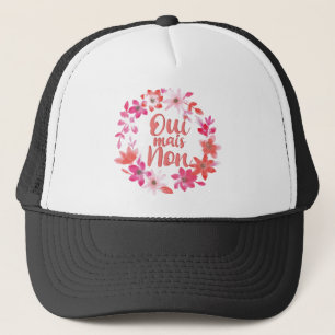 Oui Mais Non - Yes But No - Funny French Phrases Trucker Hat