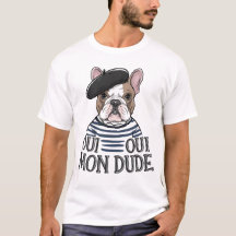 Oui Oui Mon Dude – Funny French Bulldog