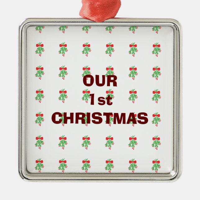 OUR 1st CHRISTMAS / MISTLETOE ON SAME ORNAMENT (Front)