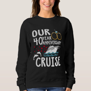 Our 40 Year Anniversary Cruise Trip Wedding Marria Sweatshirt