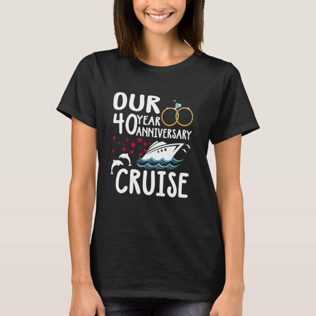 Our 40 Year Anniversary Cruise Trip Wedding Marria T-Shirt (Front)