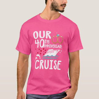 Our 40th Anniversary Cruise 40 Year of Marriage Fo T-Shirt