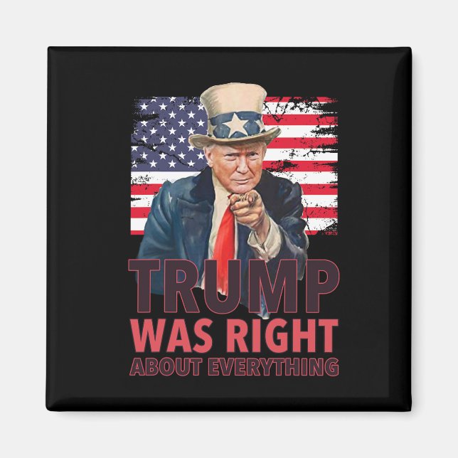 Our 47th President Was Right About Everything - Re Magnet (Front)