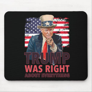 Our 47th President Was Right About Everything - Re Mouse Mat
