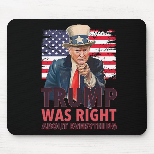 Our 47th President Was Right About Everything - Re Mouse Mat (Front)