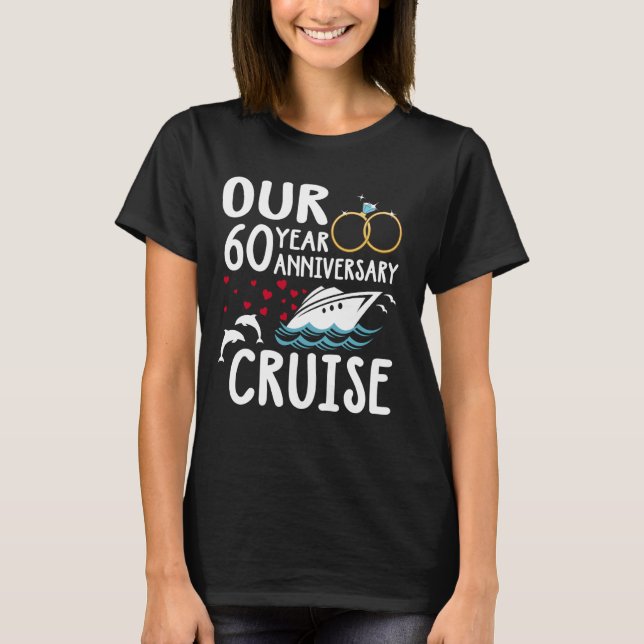 Our 60 Year Anniversary Cruise Trip Wedding Marria T-Shirt (Front)