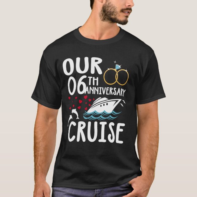 Our 6th Anniversary Cruise 6 Year of Marriage For  T-Shirt (Front)