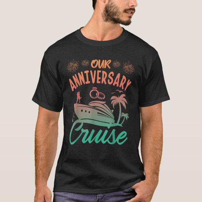 Our Anniversary Cruise Husband Wife Couples Cruise T-Shirt (Front)